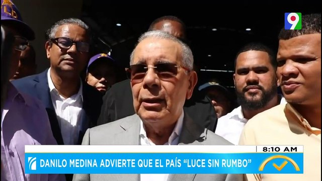 Danilo Medina advierte que el país “Luce sin Rumbo” | El Despertador
