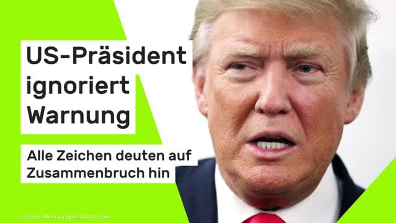 Donald Trump: US-Präsident ignoriert Warnung - alle Zeichen deuten auf Zusammenbruch hin