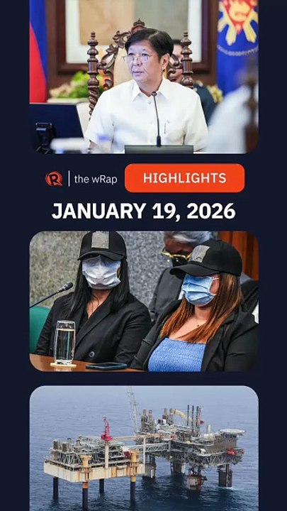 Today’s headlines: Bongbong Marcos, Discaya & Romualdez, Malampaya | The wRap | January 19, 2026