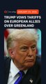 Trump vows tariffs on 8 European nations over Greenland