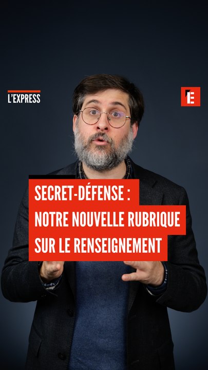 Secret-défense : notre nouvelle rubrique sur le renseignement