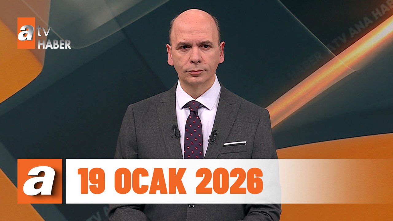 atv Ana Haber | 19 Ocak 2026