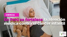 En Perú se fortalece la atención médica contra el cáncer infantil.