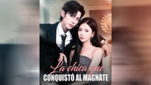 La Chica Que Conquistó Al Magnate Episodio Completo