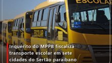 Inquérito do MPPB fiscaliza transporte escolar em sete cidades do Sertão paraibano