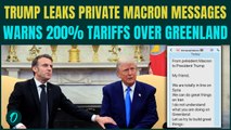 BREAKING: Trump LEAKS Macron’s Chat Over Greenland; Threatens to SLAP 200% Tariffs on French Goods