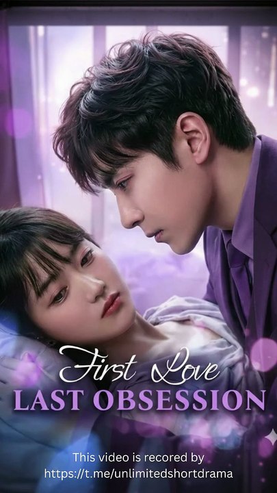 First love last obsession