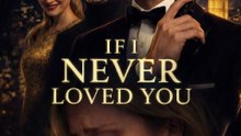 If I Never Loved You - Full Movie