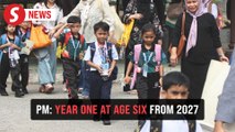 Kids to begin Year One at six from 2027 onwards, says PM