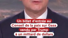 👉 Trump vend le ticket d’entrée au Conseil de la paix sur Gaza à 1 milliard de dollars
