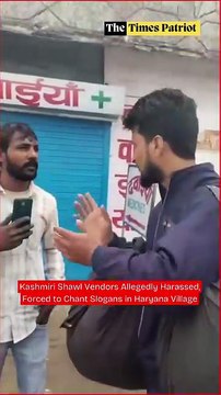 Kashmiri Shawl Vendors Allegedly Harassed, Forced to Chant Slogans in Haryana Village