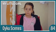 Oyku Scenes 84 - My Little Girl Episode