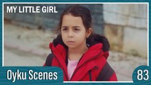 Oyku Scenes 83 - My Little Girl Episode