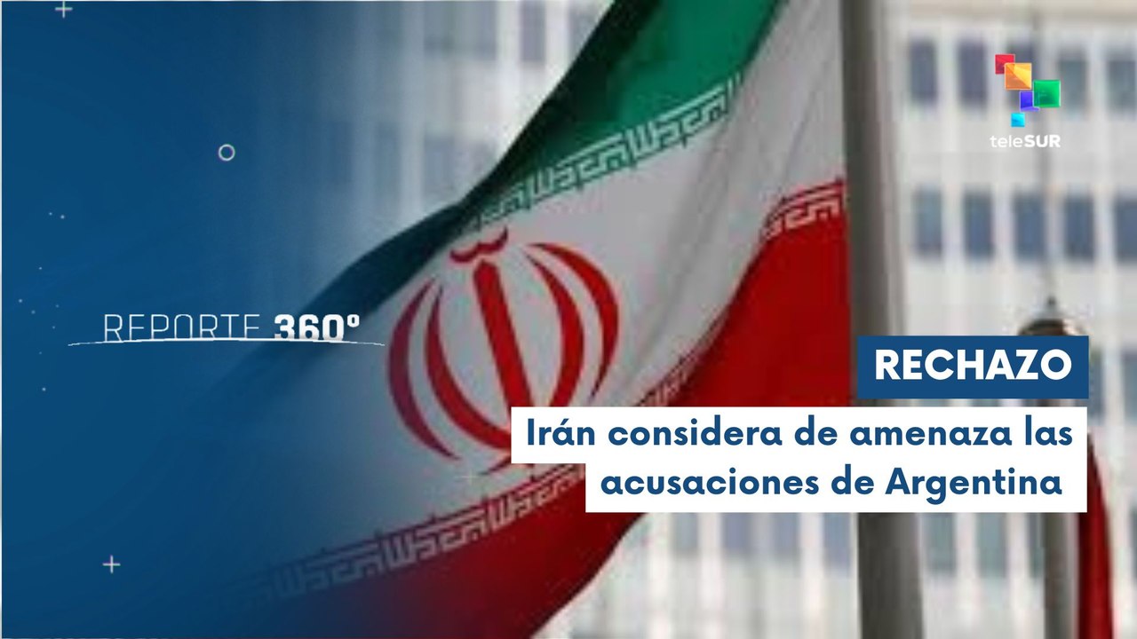 Reporte 360 20-01 Irán rechaza acusaciones de Argentina