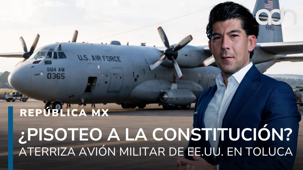 Avión militar de EE.UU. aterriza en Toluca: ¿pisoteo a la Constitución? I República Mx