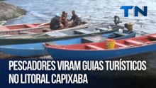 Pescadores viram guias turísticos no litoral capixaba