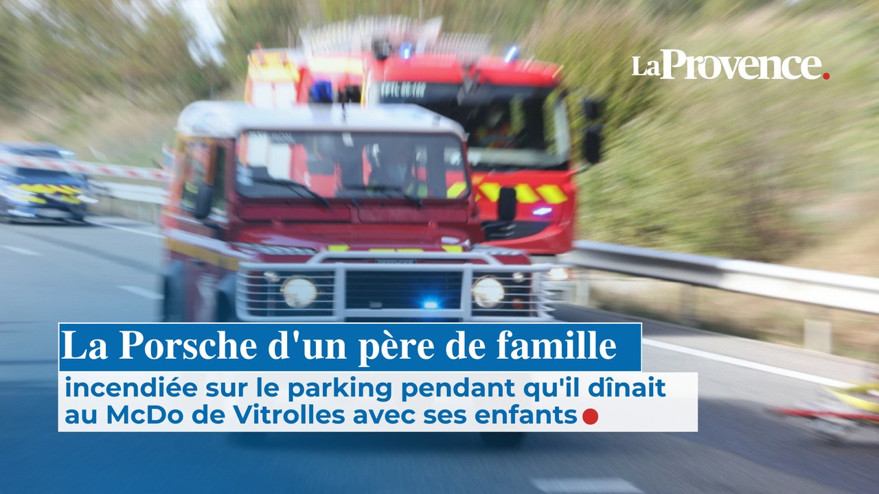 La Porsche d'un père de famille incendiée sur le parking pendant qu'il dînait  au McDo de Vitrolles avec ses enfants