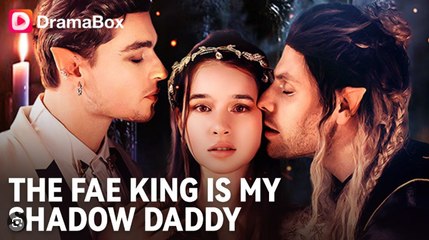 [ Hot 2026????] The Fae King is My Shadow Daddy Full Movie _ Dramabox