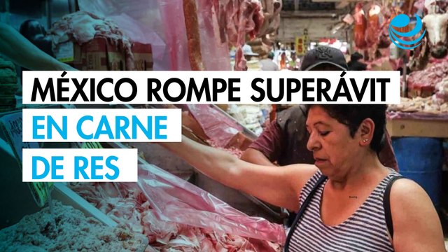 México pierde autosuficiencia en carne de res y rompe una década de superávit comercial