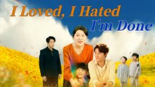 [ENGSUB] I Loved, I Hated, I'm Done(DUBBED)