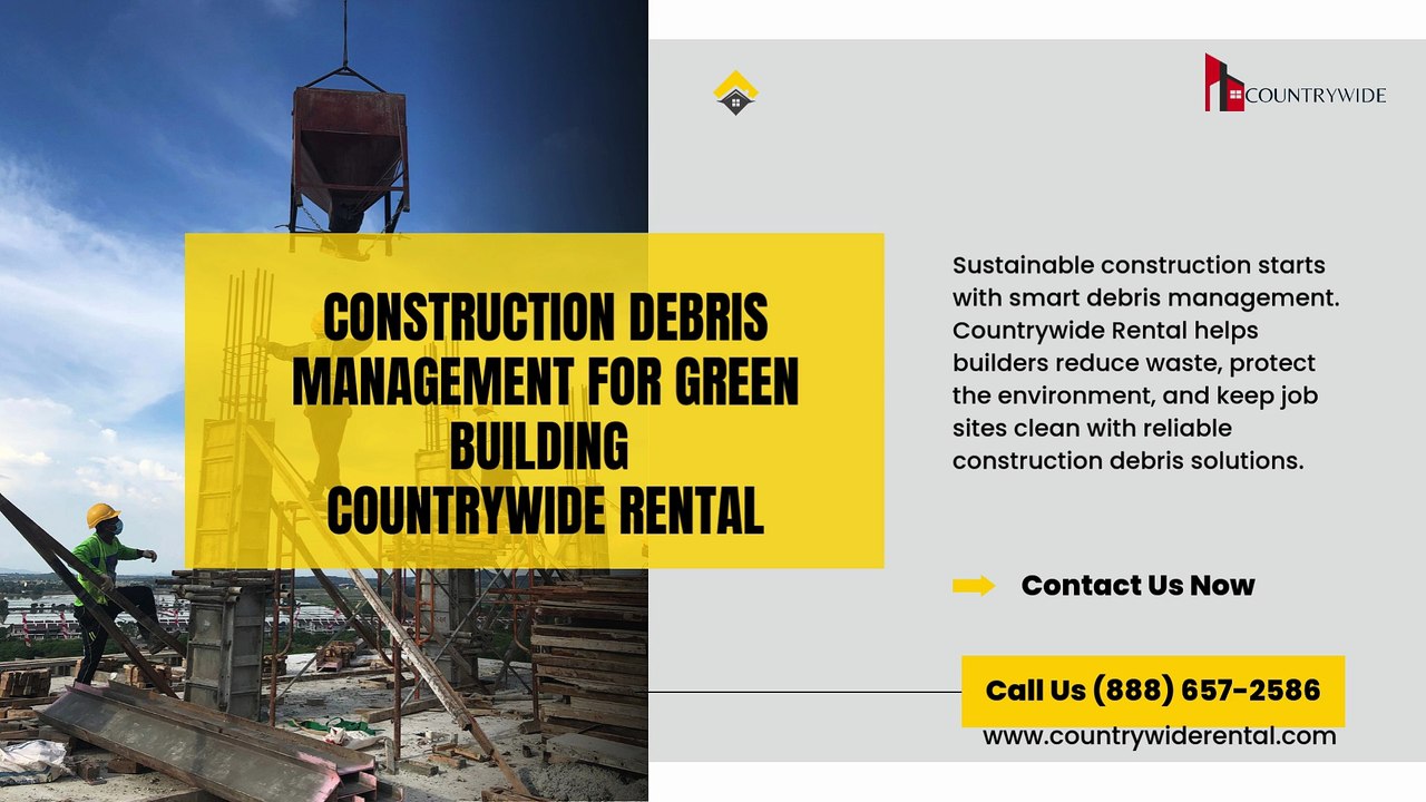 Construction Debris Management for Green Building  Countrywide Rental