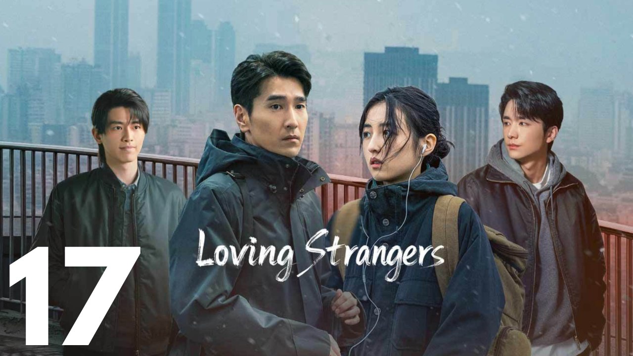 Loving Strangers I Folge 17 I Emotionales Liebes- und Lebensdrama