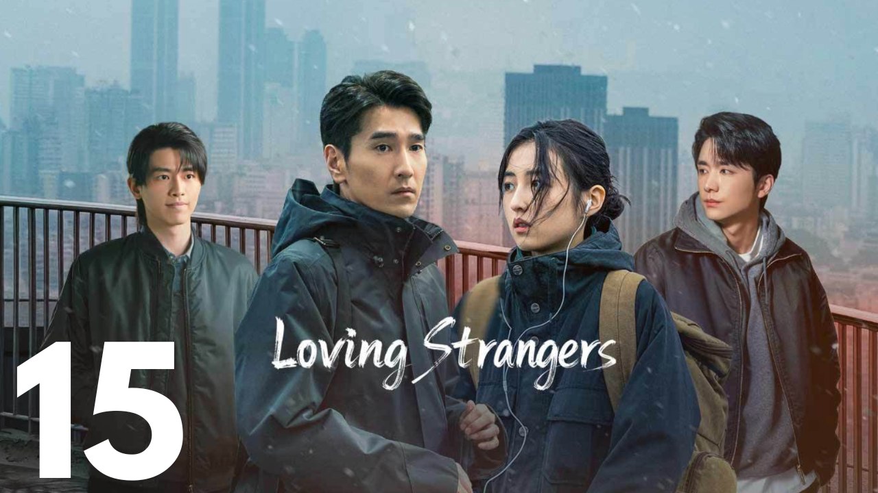 Loving Strangers | Folge 15 | Emotionales Liebes- und Lebensdrama