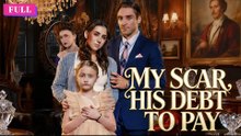[ Hot 2026🔥] My Scar, His Debt to Pay - FULL MOVIES ENGLISH SUB