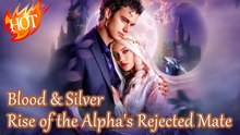 Blood & Silver Rise of the Alpha's Rejected Mate