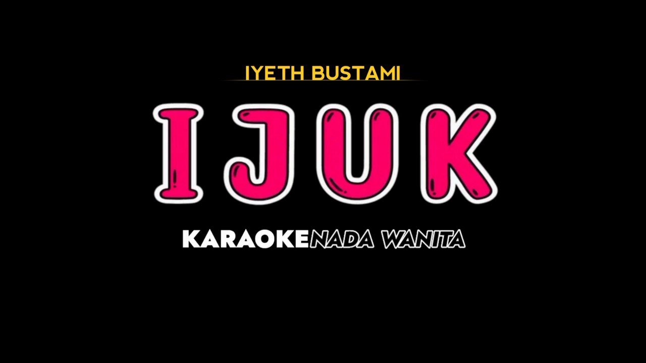 IJUK - Karaoke Dangdut Nada Wanita [ IYETH BUSTAMI ]