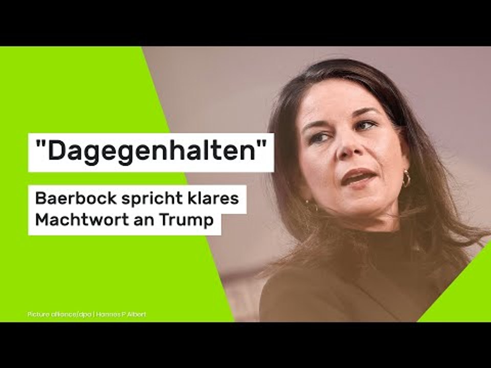 Annalena Baerbock: 'Dagegenhalten' – Baerbock spricht klares Machtwort an Trump