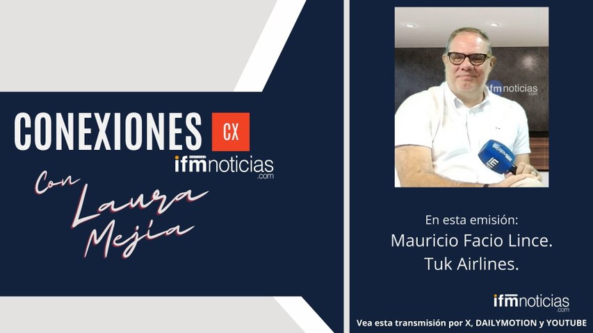 CONEXIONES EN IFMNOTICIAS: Mauricio Facio Lince, Tuk Airlines.