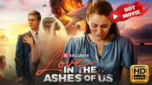 Love In The Ashes Of Us | Full Movie HD - Drama ShortFilms Hot
