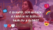 QUANDO A FAMÍLIA DE GIZELLY, SEM PERCEBER, DRIBLOU A GLOBO; RELEMBRE!
