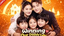 Winning Our Daddy's Heart Drama Movies English Sub