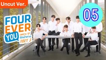 Fourever You Part 2 Uncut Ver Episode 5 Engsub - Full