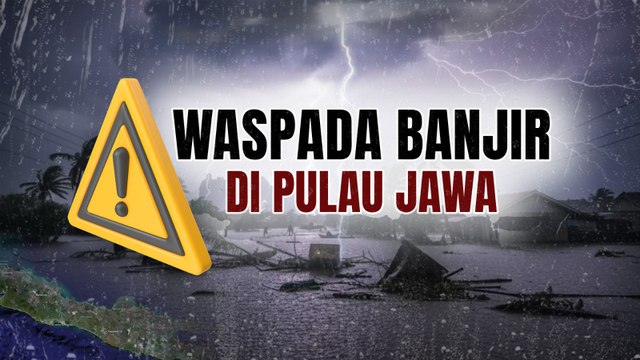 Cuaca Ekstrem Melanda, Waspada Banjir di Pulau Jawa