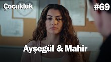 Ayşegül & Mahir #69 - Çocukluk
