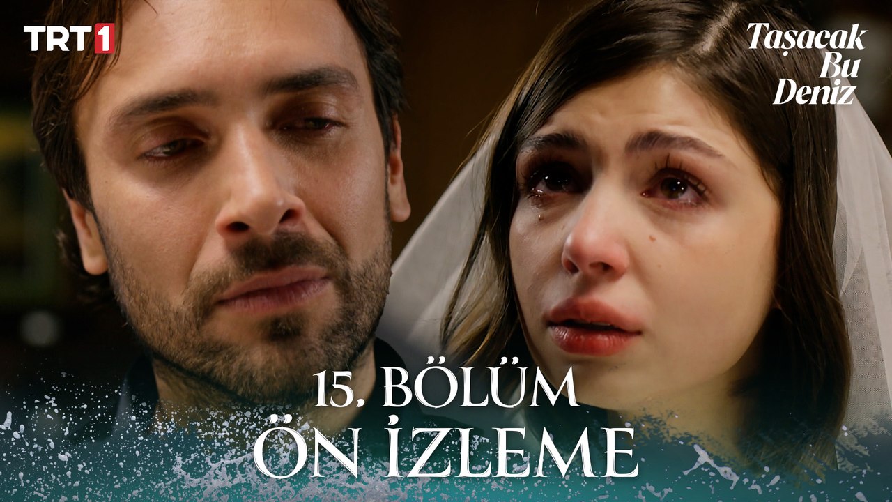 Taşacak Bu Deniz 15. Bölüm Ön İzleme