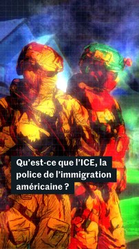 Qu’est-ce que l’ICE, la police de l’immigration américaine ?