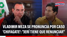 Vladimir Meza se pronuncia por caso 'Chifagate': "Jerí tiene que renunciar"