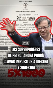 Los superpoderes de Petro: ahora podrá clavar impuestos a diestra y siniestra