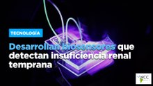 Desarrollan biosensores que detectan insuficiencia renal temprana