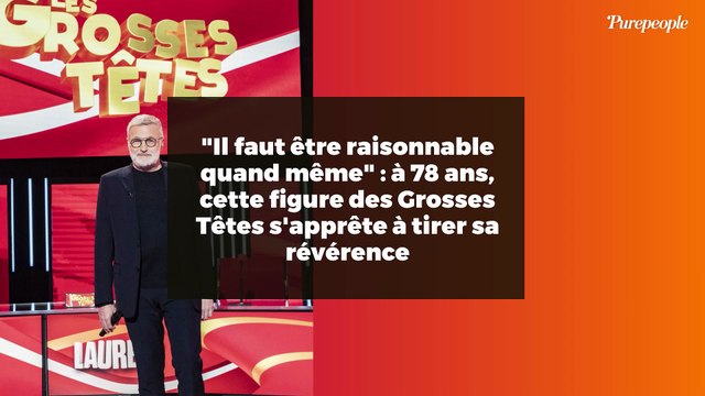 Il faut être raisonnable quand même : à 78 ans, cette figure des Grosses Têtes s'apprête à tirer sa révérence