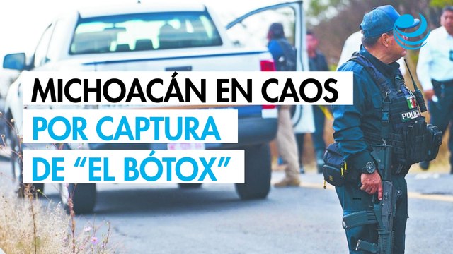 Captura de El Bótox desata bloqueos en Michoacán: ¿Qué localidades y vialidades están afectadas?
