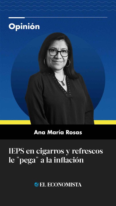 IEPS en cigarros y refrescos le "pega" a la inflación