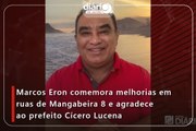 Marcos Eron comemora melhorias em ruas de Mangabeira 8 e agradece ao prefeito Cícero Lucena