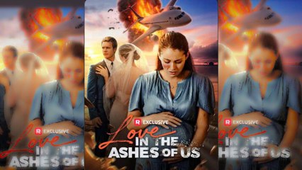 Love in The Ashes Of Us FULL DRAMA ????