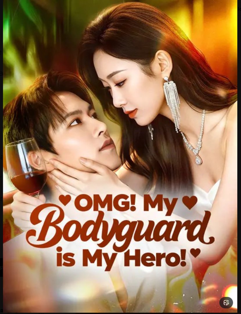 OMG My Bodyguard is My Hero Drama Movies English Sub