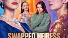 Swapped Heiress by My Bestie (2026) - FULL HD [Eng Sub] (2025) - Full HD Movie